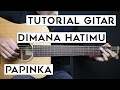 Download Lagu (TUTORIAL GITAR) DIMANA HATIMU - PAPINKA | Lengkap Dan Mudah