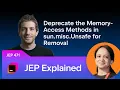 JEP Explained JEP 471 Deprecate the Memory-Access Methods in sun misc Unsafe for Removal