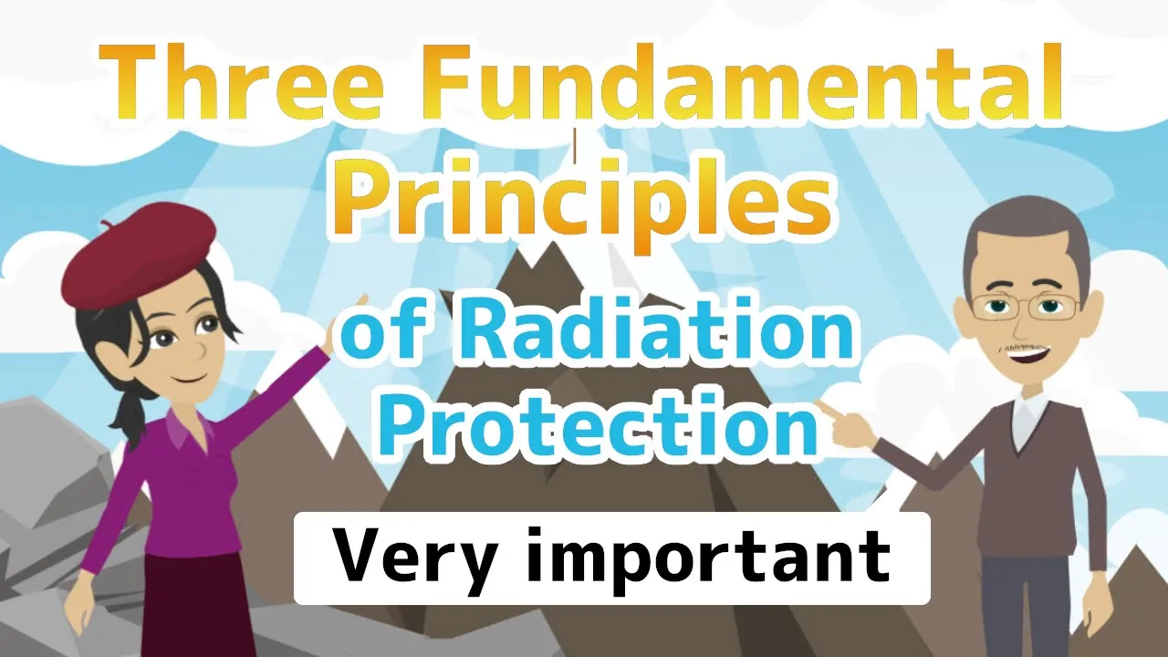 (Very important) Three Fundamental Principles of Radiation Protection