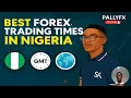 Best Forex Trading Sessions Explained GMT Nigerian Time WAT for Beginners