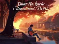 Duur Na Karin (Slowed+Reverb) | Khel Khel Mein | Vishal Mishra | Akshay Kumar, Vaani | YS Lofi Song