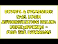 DevOps SysAdmins SASL LOGIN authentication failed UGFzc3dvcmQ6 - Find the username