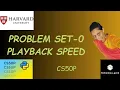 PROBLEM SET 0 PLAYBACK SPEED SOLUTION Pythonista - geek Codewithme