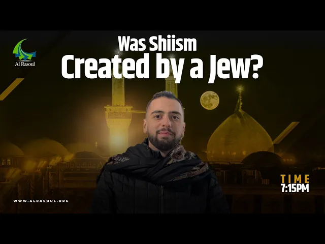 Was Shi'ism Created by a Jew? - Sayed Mohammed Sadiq Al-Qazwini