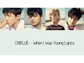 Download Lagu CNBLUE – When I Was Young [Hang, Rom \u0026 Eng Lyrics]