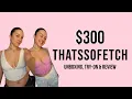 300 THATS SO FETCH UNBOXING HAUL TRY-ON REVIEWS