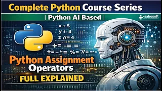 Python Assignment Operators FULL Explained Python AI Based Python course series 2026