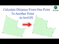 Calculate Distance From One Point To Another Point in ArcGIS