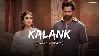 Download Kalank [ Slowed + Reverb ] || Arijit Singh @HM_LOFI #viral #lofi #slowed MP3