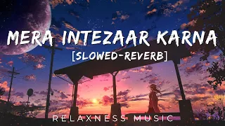 Download Mera Intezaar Karna - Lofi | Slowed + reverb | Khuda Haafiz | Vidyut J | Mithoon ft. Armaan Malik MP3