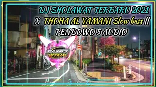 Download DJ SHOLAWAT TERBARU 2021 || THOHA AL YAMANI Slow bass || PENDOWO 5 AUDIO MP3