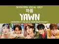 Download Lagu [LYRICS/가사] SEVENTEEN (세븐틴) - 하품 (Yawn) [11th Mini Album 'SEVENTEENTH HEAVEN']
