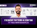 Lec - 19 Frequent Pattern Growth Algorithm How to create FP Tree