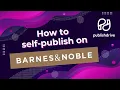 Self-Publishing on Barnes Noble and Beyond with Publis rive