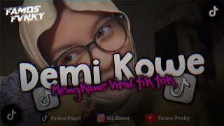 dj demi kowe slow beat mengkane viral tik tok