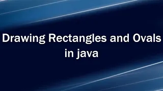 Drawing Rectangle and Oval in Java