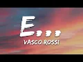 Vasco Rossi - E... (Testo/Lyrics)