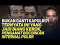 Lagu BUKAN GANTI KAPOLRI?! TERNYATA INI YANG JADI BIANG KEROK, PENGAMAT BOCORKAN INTERNAL POLRI!
