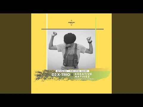 Download MP3 Piki-Piki Skirt (DJ X-Trio & Kreative Nativez AfroFlava Remix)