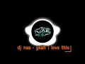 Download Lagu dj nas   - yeah i love this