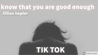 Download Know that you are good enough | Tik Tok Compilation | lillian hepler MP3