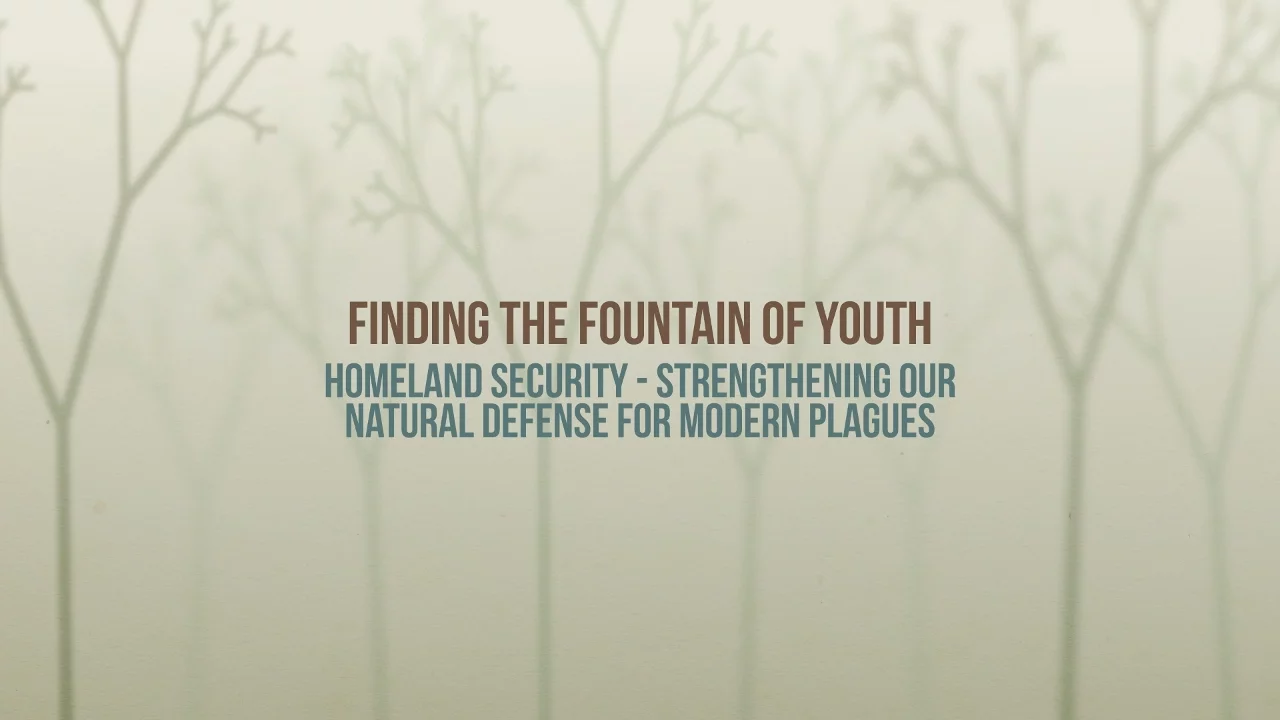 382 - Homeland Security - Strengthening Our Natural Defense for Modern Plagues / Fountain of Youth
