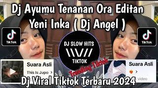 dj ayumu tenanan ora editan tiktok dj angel yeni inka viral tiktok terbaru 2024