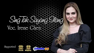Download SING TAK SAYANG ILANG. IRENE GHEA. CIPT : ALIE MELON MP3