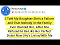 Download Lagu I Told My Daughter She’s a Failure and That Nobody in the Family Ever Wanted Her, After She...