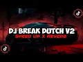 Download Lagu DJ Breakdutch V2 Full Bass (speed up x reverb)🎧