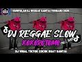 Download Lagu KUMPULAN DJ REGGAE SANTAI FULL BASS 🔥 DJ CAMPURAN REGGAE SLOW TERBARU VIRAL TIK TOK🎵