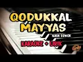 Download Lagu Karaoke Qoddukal Mayyas || Nada Cowok ( Karaoke + Lirik ) Kualitas Jernih