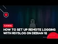 How to Set Up Remote Logging with Rsyslog on Debian 12 VPS Tutorial