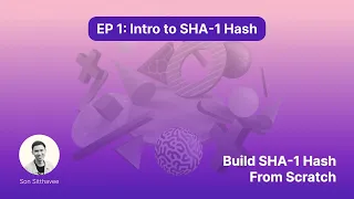 EP1 Intro to SHA-1 Hash Build SHA-1 Hash From Scratch