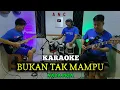 Download Lagu BUKAN TAK MAMPU KARAOKE NADA PRIA MIRNAWATI