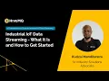 Industrial IoT Data Streaming - What It Is and How to Get Started