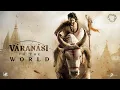 VARANASI to the WORLD - Mahesh Babu | Priyanka Chopra | Prithviraj | SS Rajamouli | MM Keeravaani