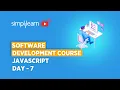 Software Development Course Day - 7 Learn JavaScript From Scratch Software Developer Simplilearn