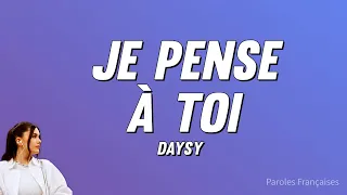 DAYSY - Je pense à toi (Paroles)