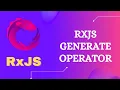 80 RxJS Generate Operator Learn RxJS Creation Generate Operator with GenerateOptions - RxJS