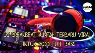 dj breakbeat runtah terbaru viral tiktok 2022 full bass