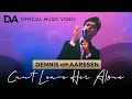 Download Lagu Can't Leave Her Alone - Dennis van Aarssen [Official Music Video]