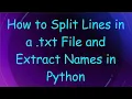 How to Split Lines in a txt File and Extract Names in Python