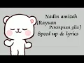 Nadin amizah - rayuan perempuan gila (speedup \u0026 lyrics)