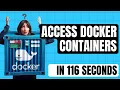 Learn how to access Docker Containers in 116 seconds