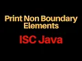 Sum of Non Boundary elements Double Dimension Array Java Prateik Sharma ISC ICSE