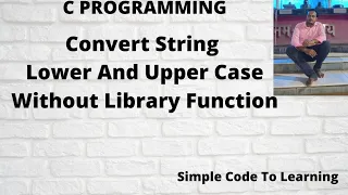 15 C program to convert string into lowercase and uppercase without using library function O level