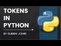 Python Tokens Identifiers Keywords Literals Punctuators Operators Variable Creation