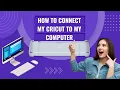 How to Connect Cricut Machine to Computer Tutorial