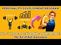 HOW TO KNOW YOUR STRENGTH and WEAKNESS-THE ART OF SELF AWARENESS-PERSONALITY DEVELOPMENT PROGRAM